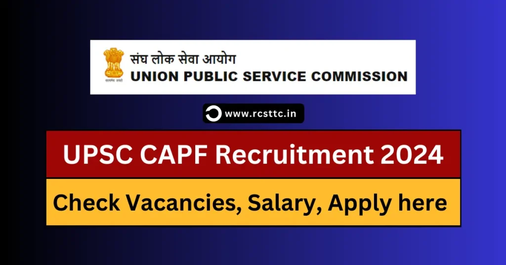 UPSC CAPF Recruitment 2024 Apply Online, Eligibility Criteria, Salary Structure